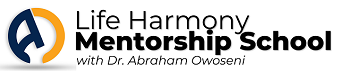 Life Harmony Mentorship School with Dr. Abraham Owoseni